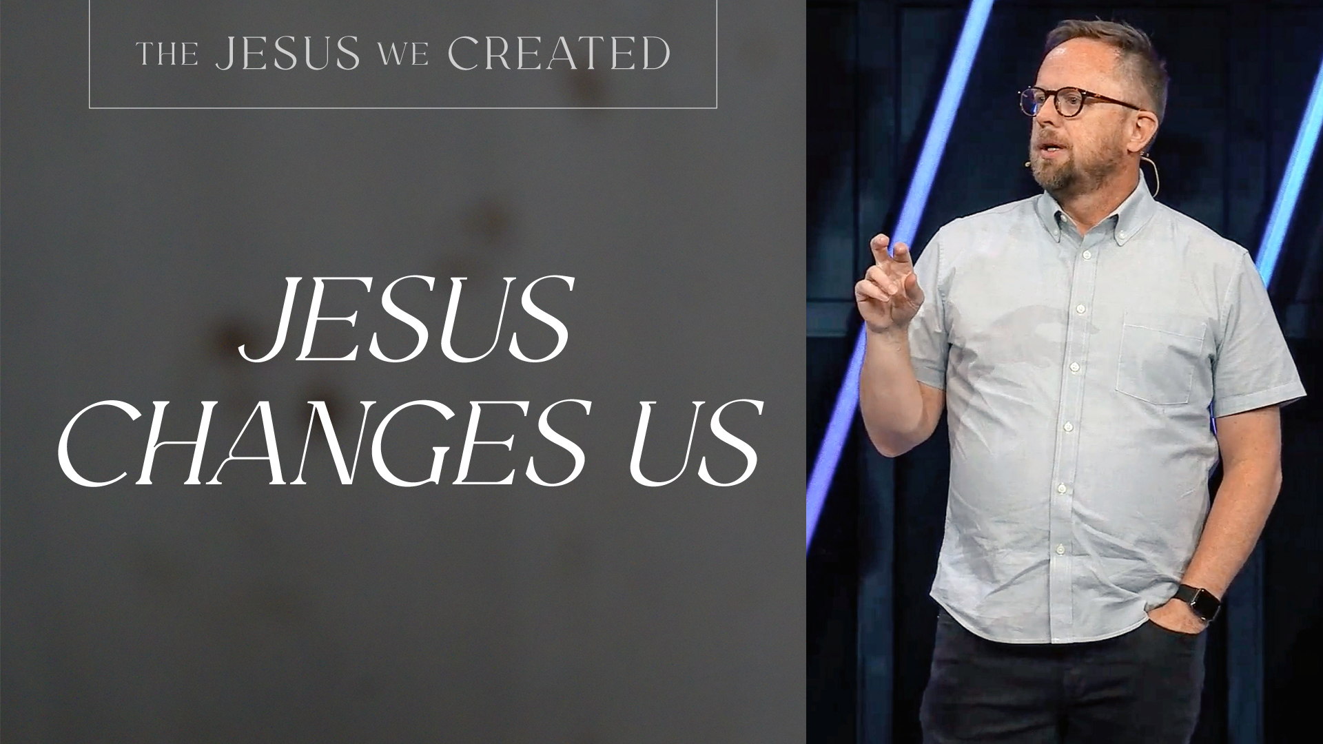 Ep 3: Jesus Changes Us