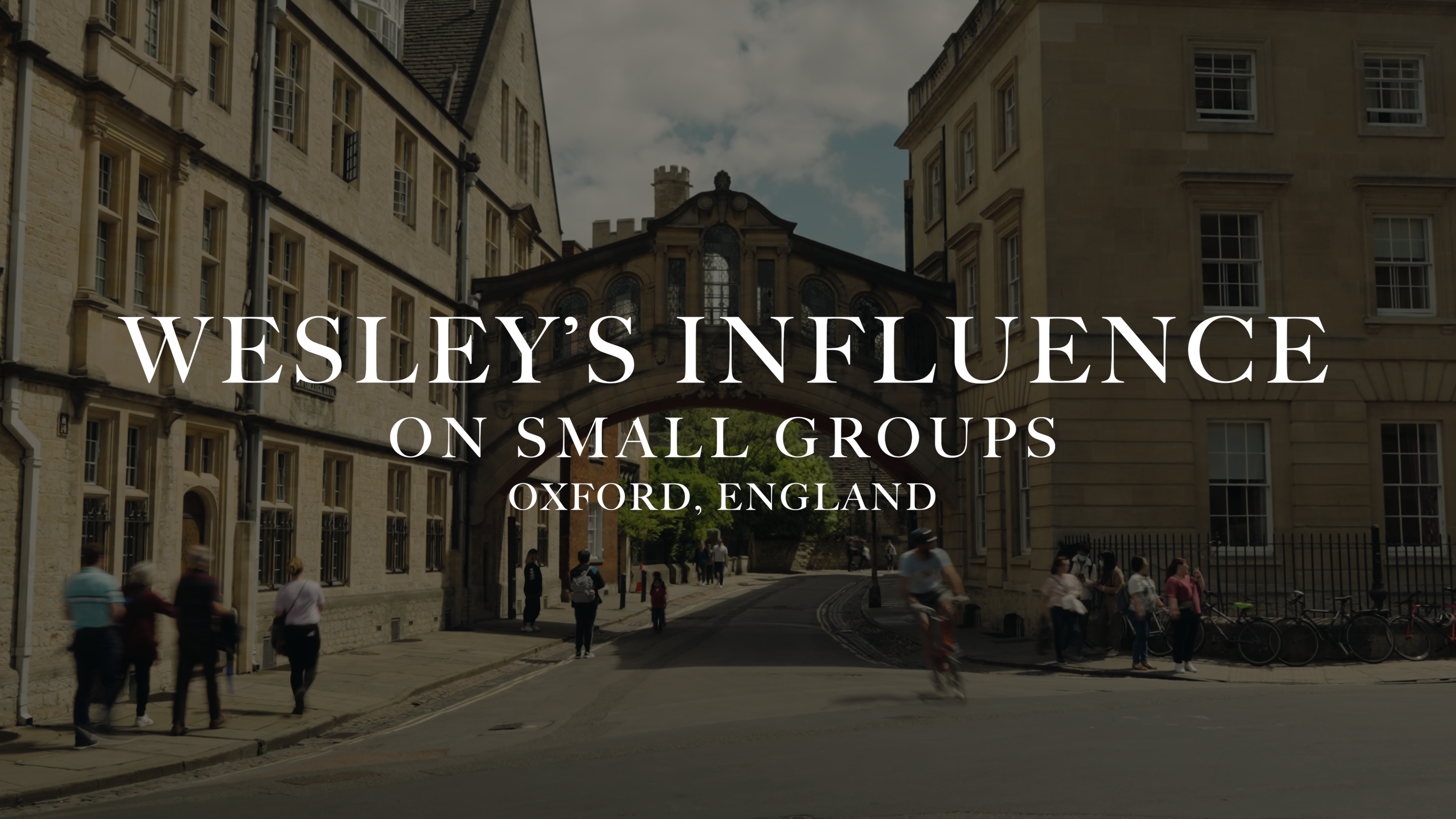 Wesley's Influence on Small Groups | Oxford, UK
