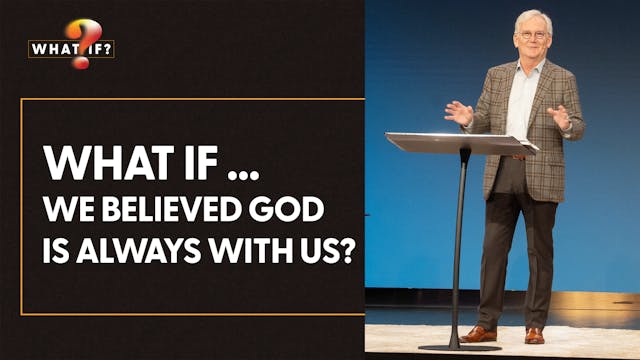 Ep 4: What If ... We Believed God Is ...