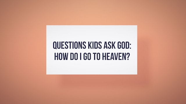 How do I go to Heaven?