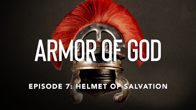 Ep 7: The Helmet of Salvation