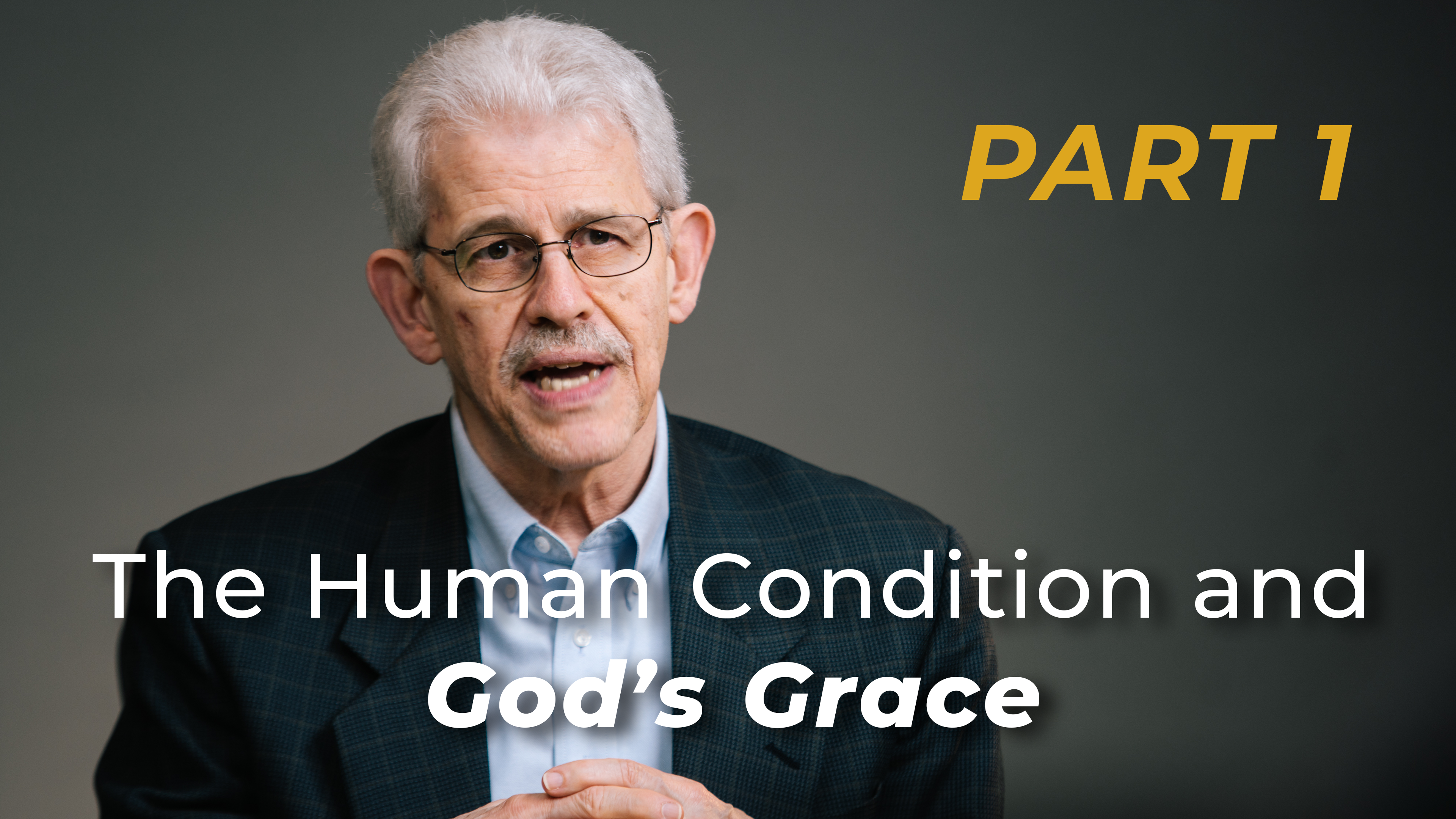The Human Condition and God's Grace, part 1