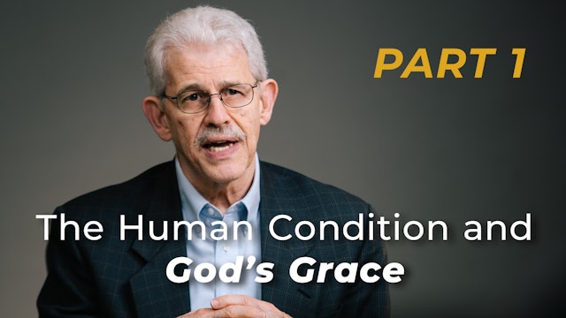 The Human Condition and God's Grace, part 1