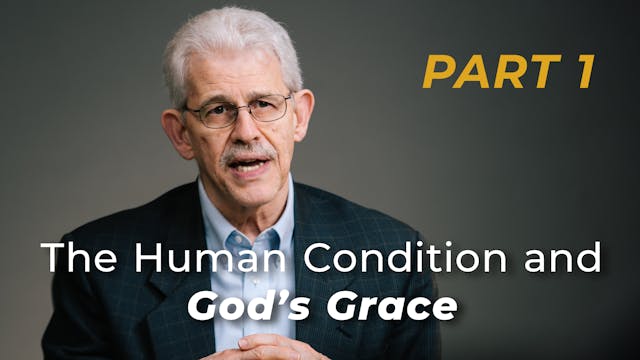 The Human Condition and God's Grace, ...