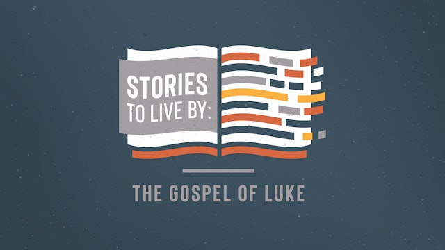Stories to Live By: The Gospel of Luke