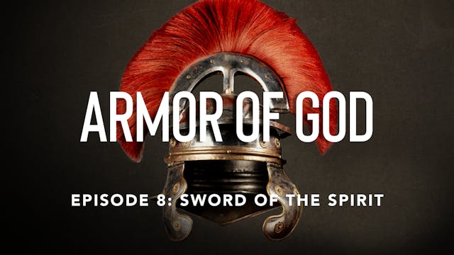Ep 8: The Sword of the Spirit