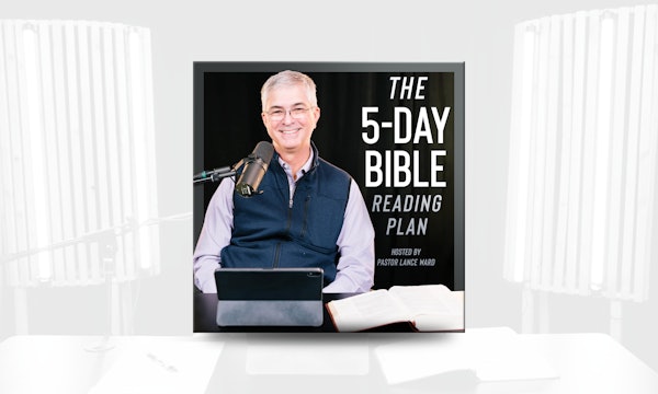 5-Day Bible Reading Plan Podcast with Lance Ward