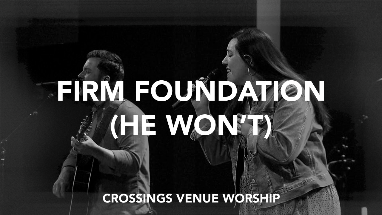 Firm Foundation (He Won't)