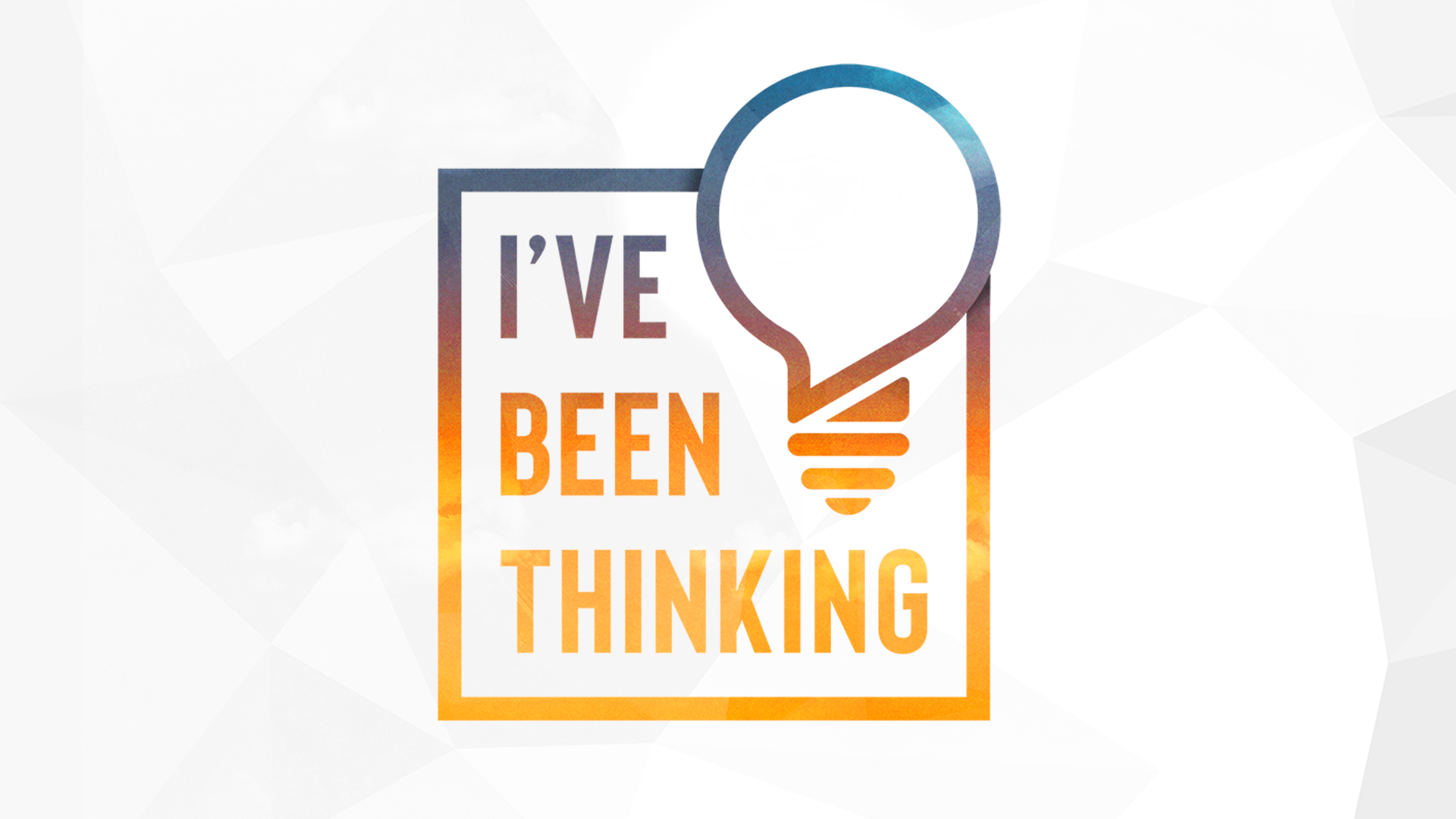 I've Been Thinking: Summer Series 2021