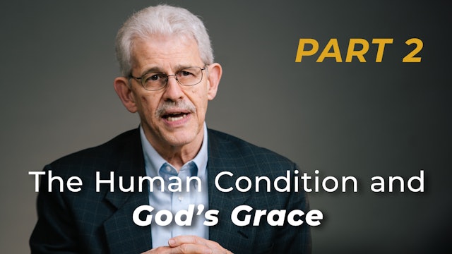 The Human Condition and God's Grace, Part 2