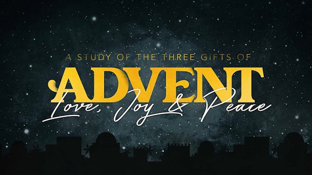 Ep 1: Three Gifts of Advent: Love