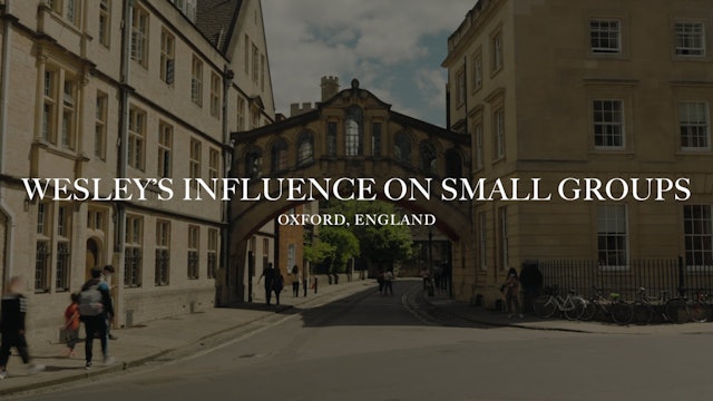 Wesley's Influence on Small Groups | Oxford, UK