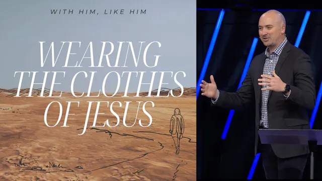 Ep 3: Wearing the Clothes of Jesus