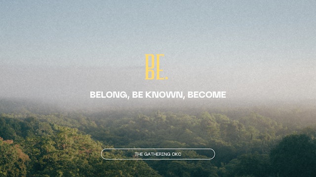 Belong, Be Known, Become