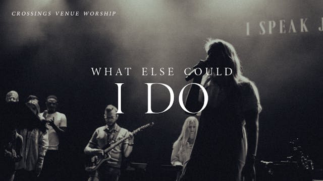 What Else Could I Do | Live Worship