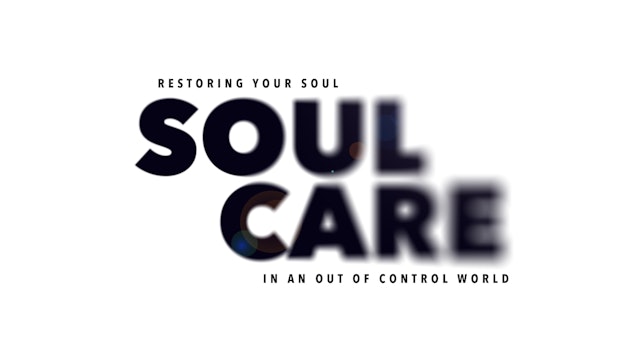 Ep 6: Restoring the Soul