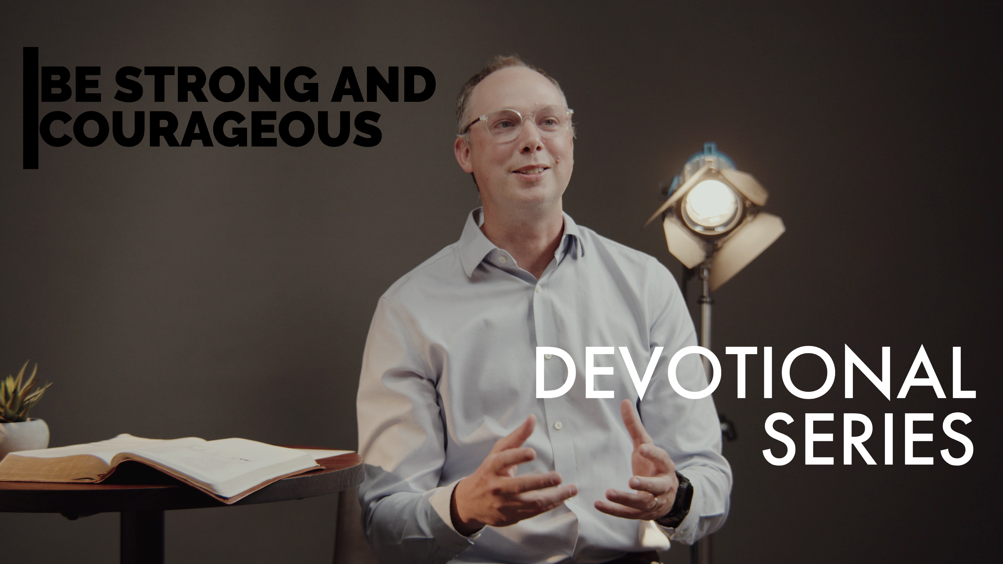 Be Strong and Very Courageous