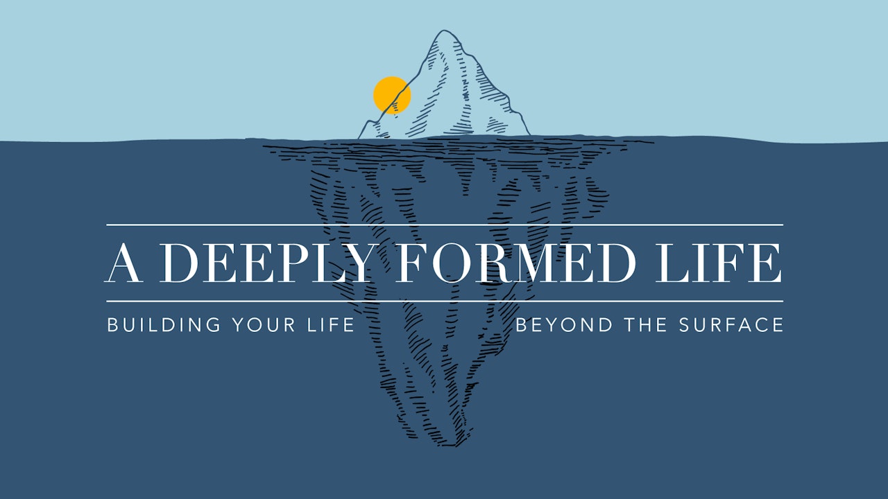 A Deeply Formed Life