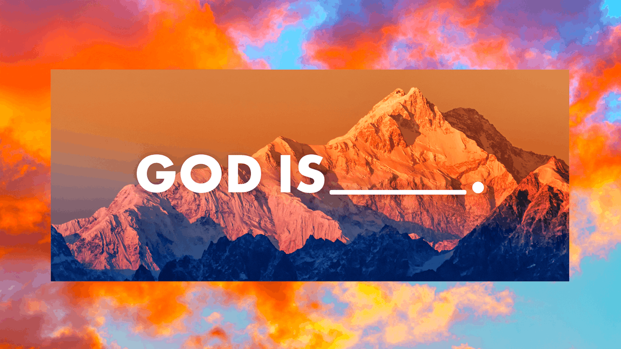 God is ______