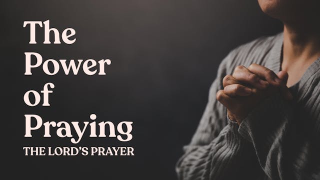 The Power of Praying The Lord's Prayer