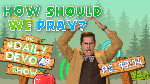 Daily Devo - Week 3 - #15 Prayer - How Should We Pray?
