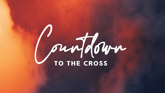 Countdown To The Cross