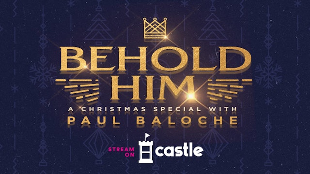 BEHOLD HIM | Paul Baloche Christmas Special