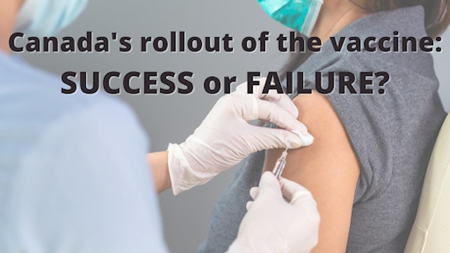 Context - February 10, 2021-Canada's rollout of the vaccine: Success or Failure?