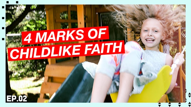 02 | 4 Marks of Childlike Faith
