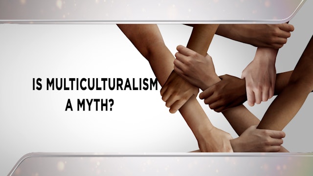 Context - February 8, 2023 (9/08/21R) - Is Multiculturalism A Myth?
