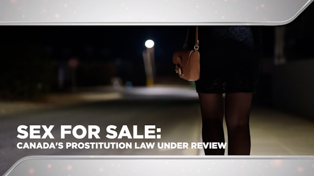 Context - May 8, 2023 - SEX FOR SALE: CANADA’S PROSTITUTION LAW UNDER REVIEW 