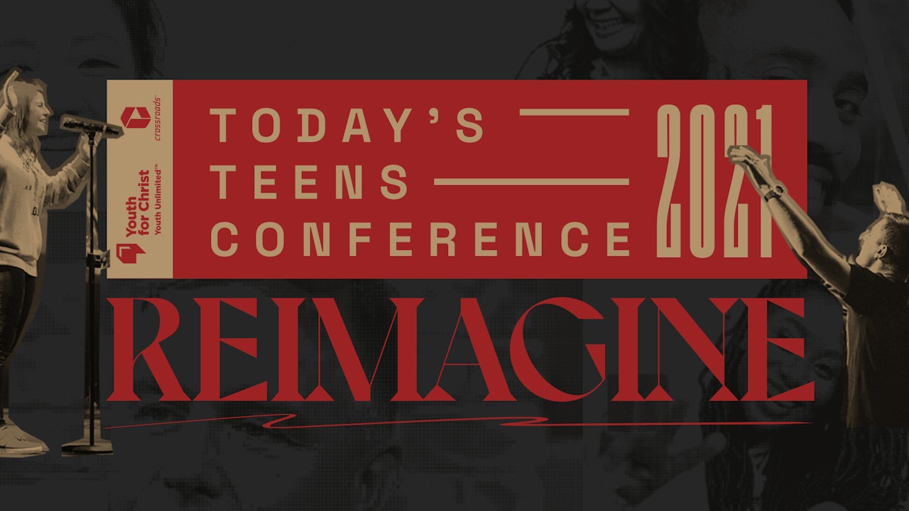 Today's Teens Conference 2021 - Reimagine