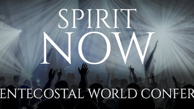 Spirit Now - 25th Pentecostal World C...