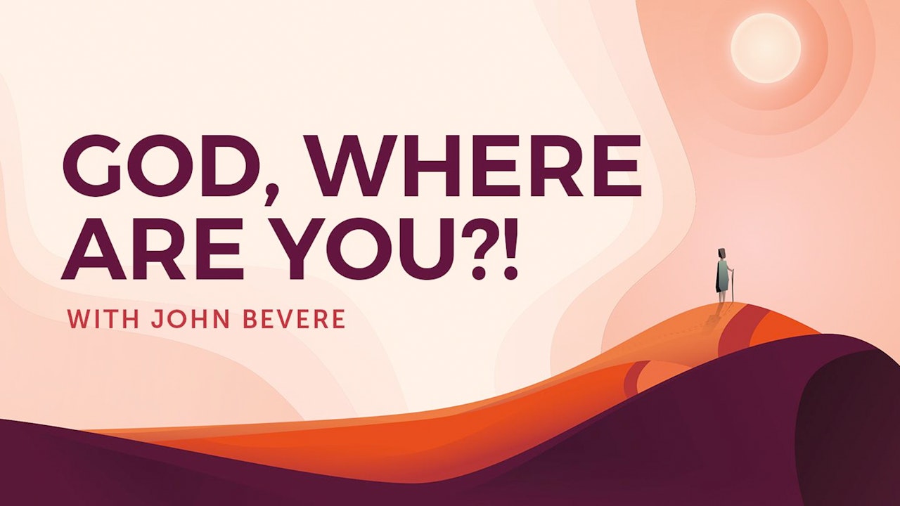 God, Where Are You?! with John Bevere