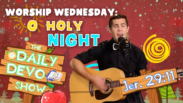 Daily Devo - Week 11 - #53 - Worship Wednesday Holy Night.