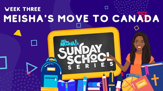 Hey Meisha! Sunday School Series - MEISHA'S MOVE TO CANADA