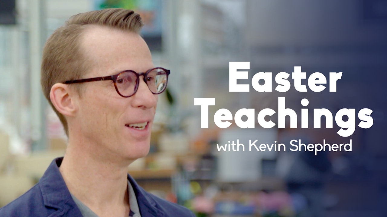Easter Teachings with Kevin Shepherd