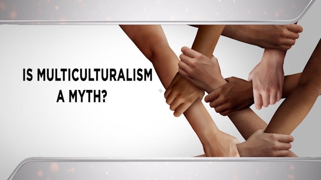 Context - February 24, 2021 - Is Multiculturalism a Myth?