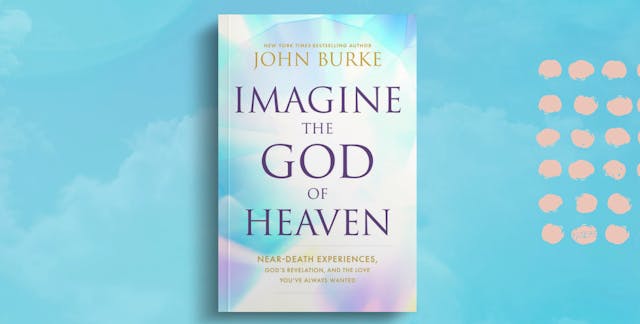 Imagine the God of Heaven - John Burke
