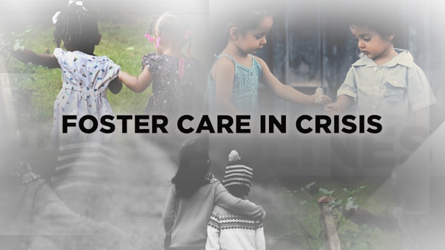 Context - January 8, 2020 - Foster care in Crisis