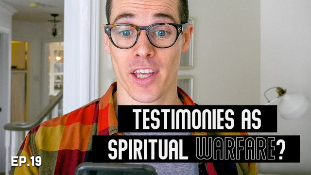 19 | Testimonies As Spiritual Warfare