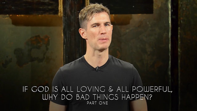 Ben Courson -If God Is All Loving & All Powerful, Why Do Bad Things Happen?|PT 1