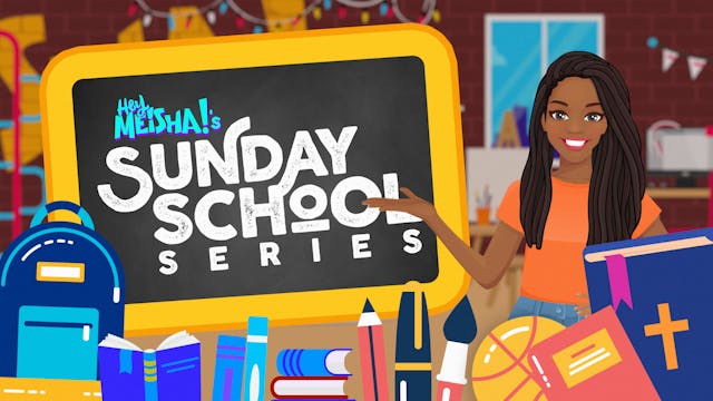Hey Meisha! Sunday School Series