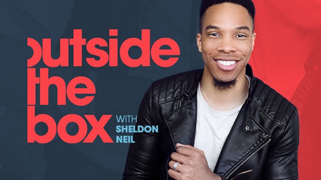 Outside The Box with Sheldon Neil