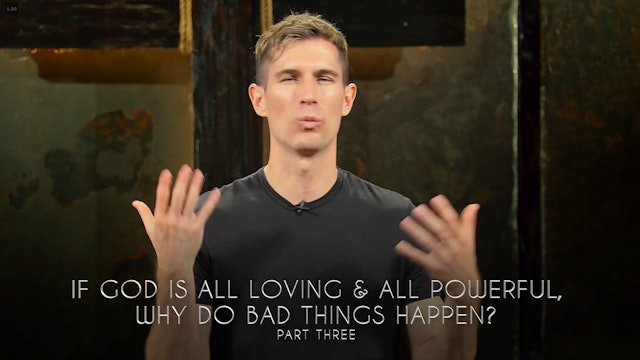 Ben Courson - If God Is All Loving & All Powerful, Why Do Bad Things Happen?|PT3