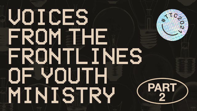 Voices From The Frontlines of Youth Ministry | PART 2