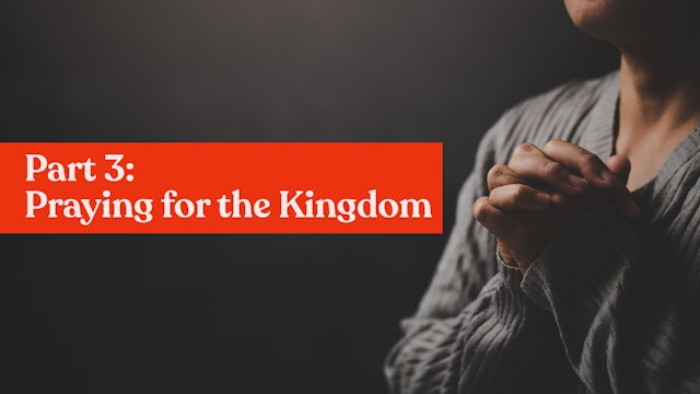 THE POWER OF PRAYER - 3:Prayer for the Kingdom