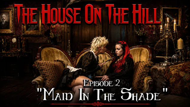 Episode 2 - “Maid In The Shade”