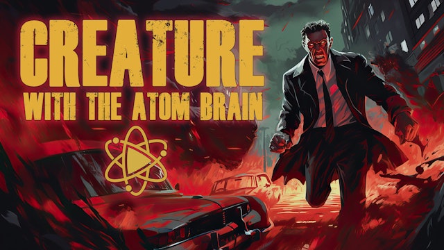 CF: Creature with The Atom Brain (1955)