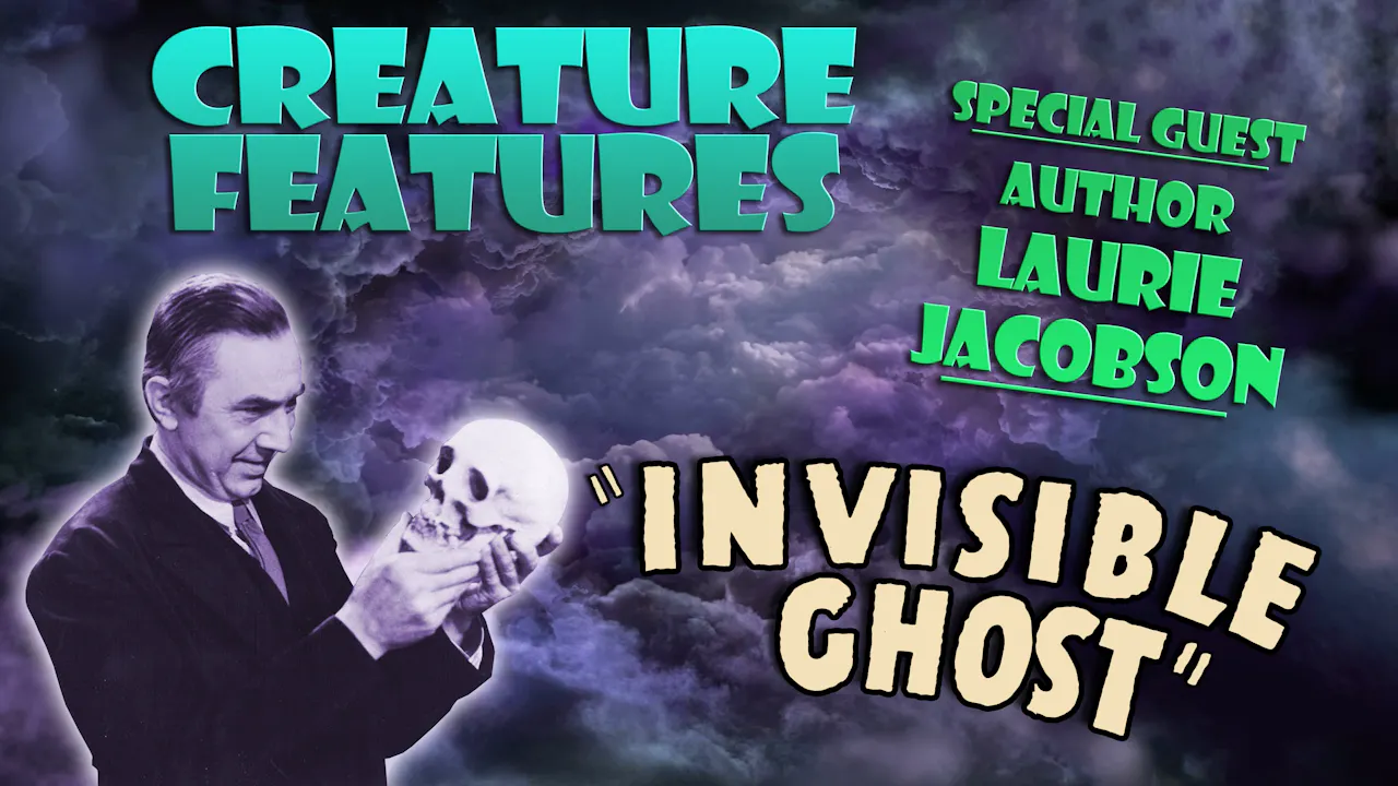 Laurie Jacobson & “Invisible Ghost” - Year 1 - Creature Features TV